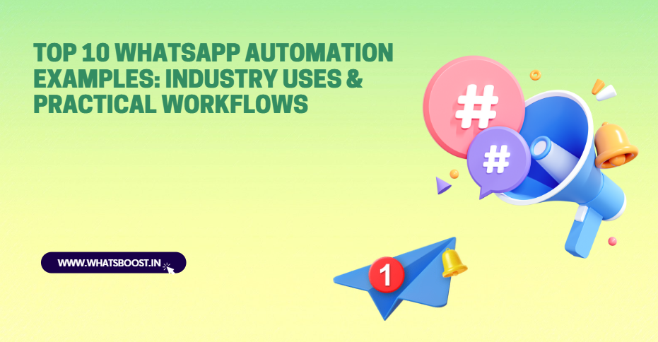 Top 10 WhatsApp Automation Examples: Industry Uses & Practical Workflows