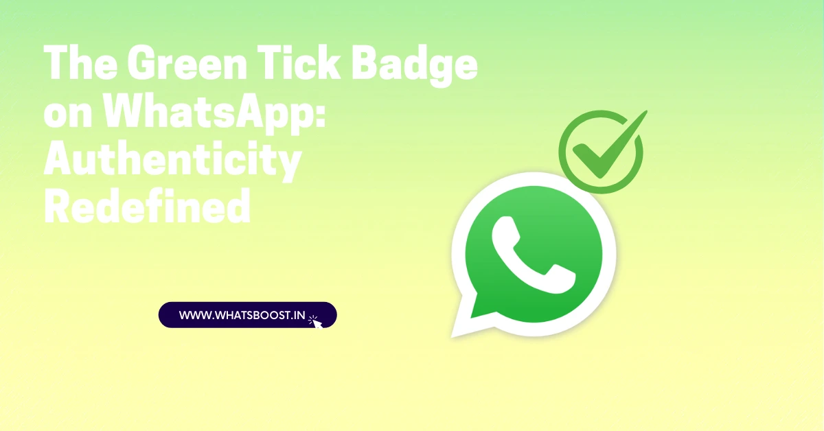 The Green Tick Badge on WhatsApp: Authenticity Redefined