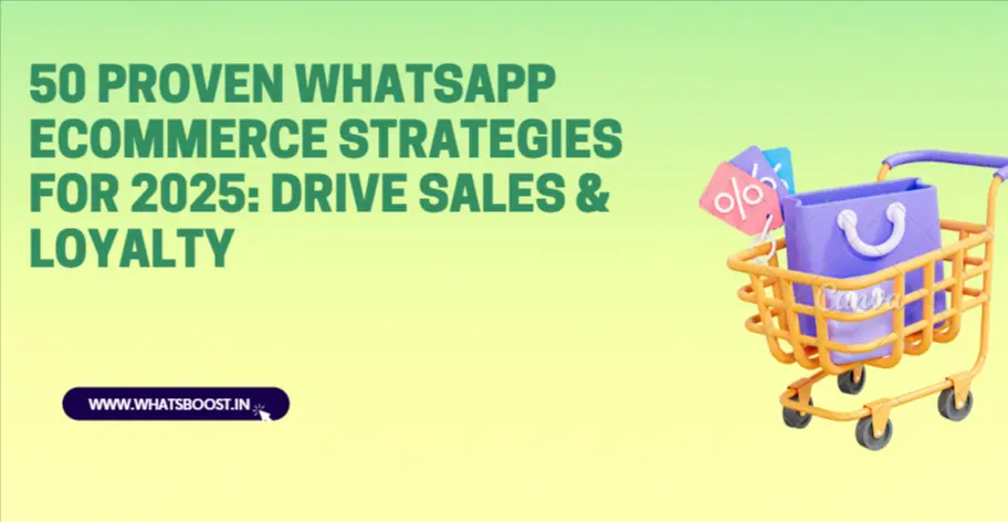 50 Game-Changing WhatsApp Ecommerce Strategies for 2025