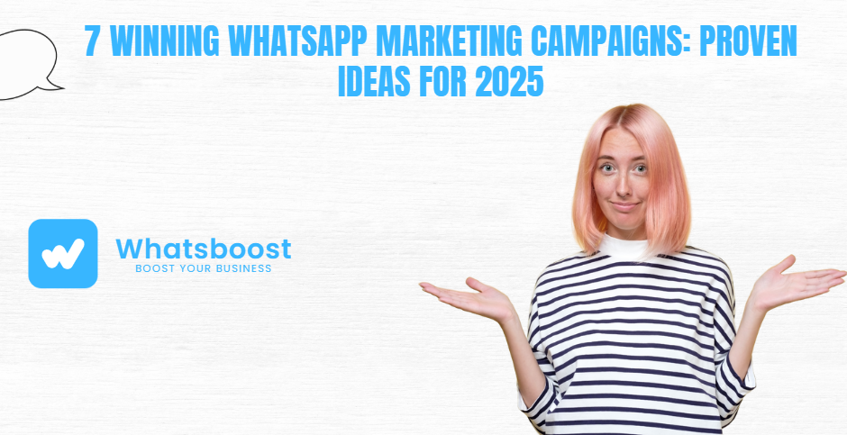 7 WhatsApp Marketing Campaigns That Deliver Results: Ideas & Inspiration for 2025