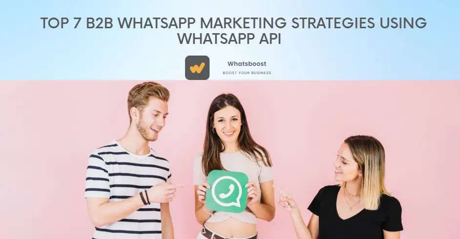 7 Effective B2B Marketing Strategies Using WhatsApp API (2025 Edition)