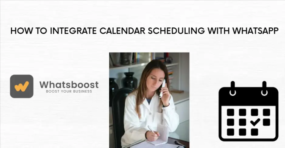How to Integrate Calendar Scheduling with WhatsApp: The Complete Whatsboost Guide
