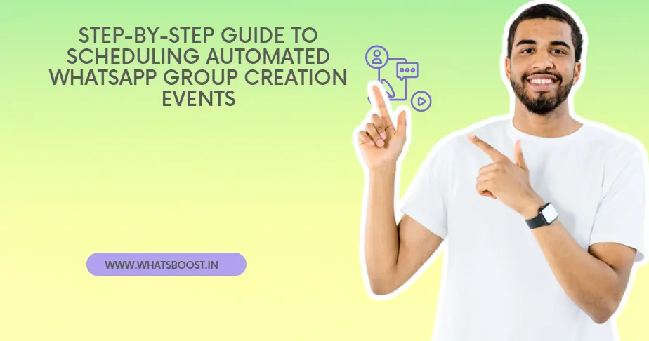 Step-by-Step Guide to Scheduling Automated WhatsApp Group Creation Events