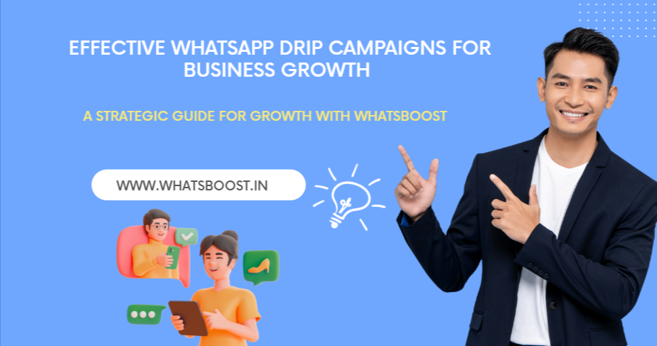 Ultimate Guide to WhatsApp Drip Campaigns and How WhatsBoost Can Supercharge Your Marketing in 2025
