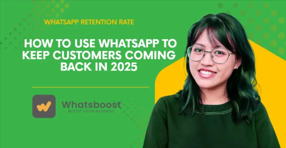 WhatsApp Retention Rate: How to Use WhatsApp to Keep Customers Coming Back in 2025