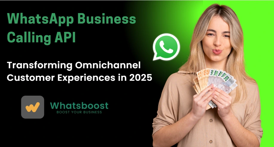 WhatsApp Business Calling API: Transforming Omnichannel Customer Experiences in 2025