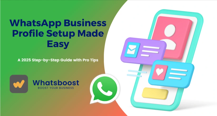 WhatsApp Business Profile Setup Made Easy: A 2025 Step-by-Step Guide with Pro Tips