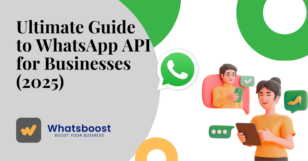 Ultimate Guide to WhatsApp API for Businesses (2025) | Whatsboost