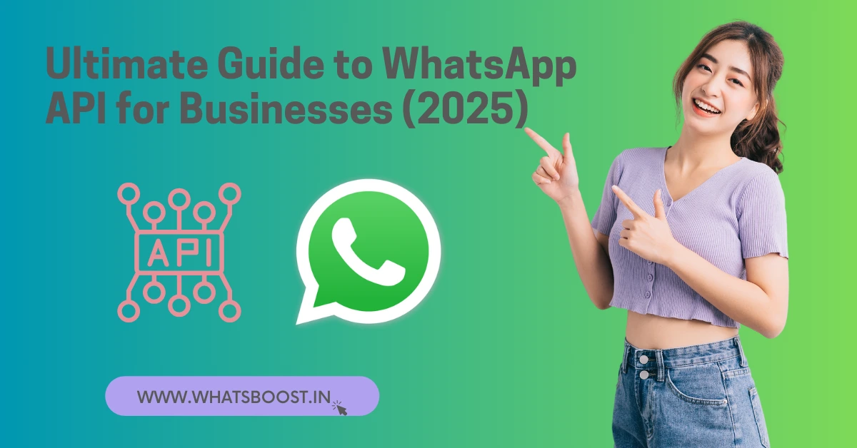 Ultimate Guide to WhatsApp API for Businesses (2025)