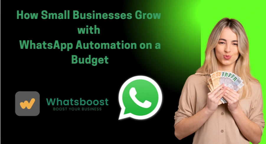 How Small Businesses Grow with WhatsApp Automation on a Budget