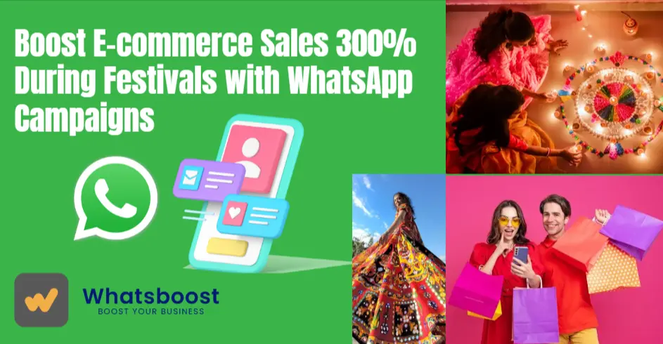 Boost E-commerce Sales During Festivals with WhatsApp Campaigns: Quick Wins for SME Store Owners