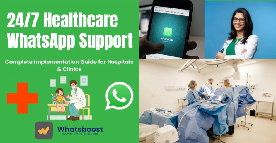 24/7 Healthcare WhatsApp Support: Complete Implementation Guide for Hospitals & Clinics