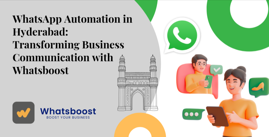 WhatsApp Automation in Hyderabad: Transforming Business Communication with Whatsboost