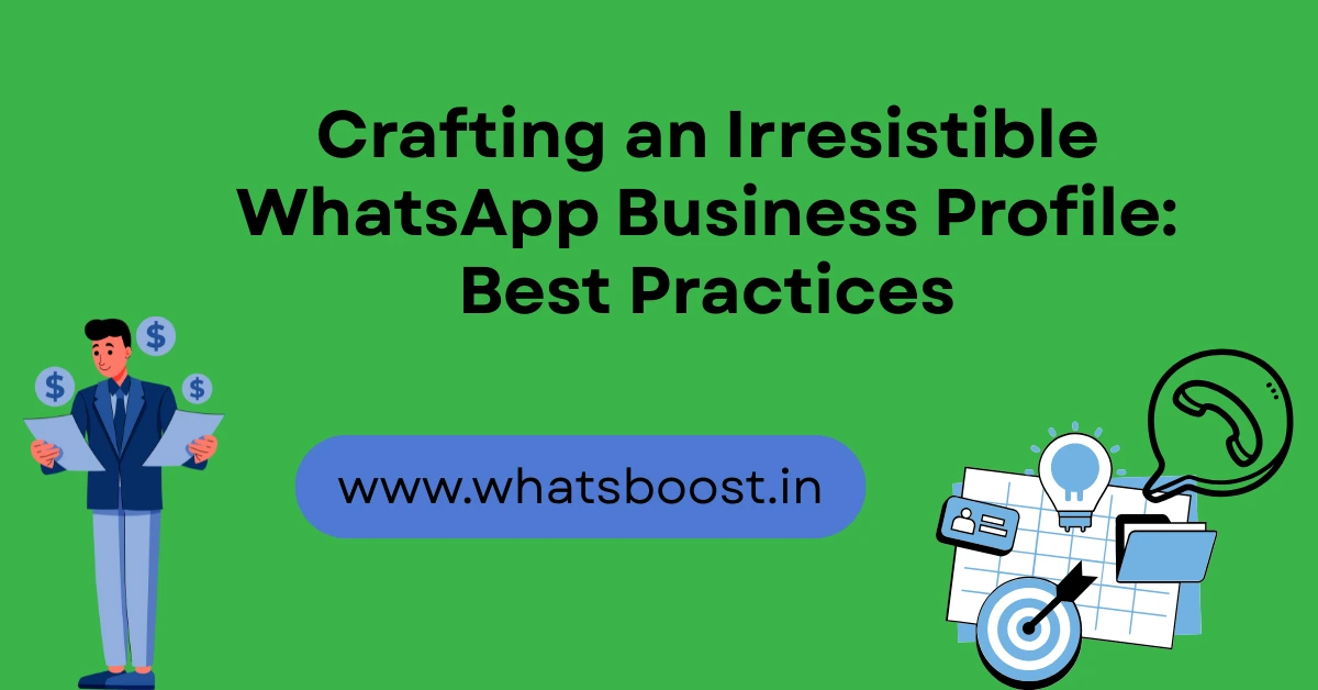 Crafting an Irresistible WhatsApp Business Profile: Best Practices 2025