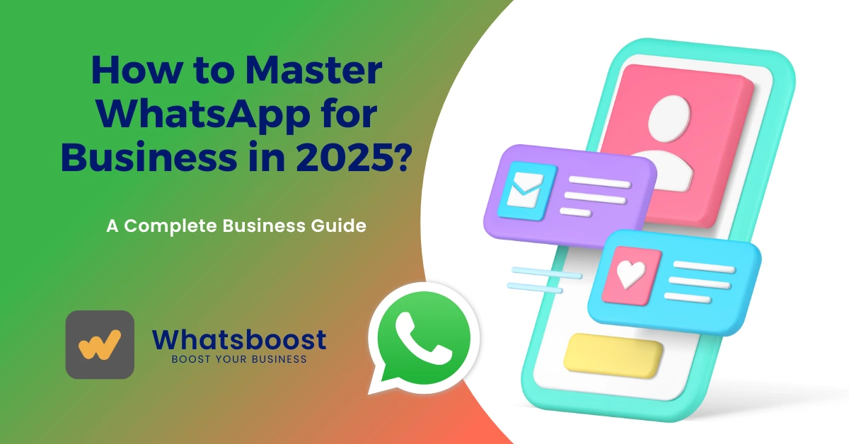 How to Master WhatsApp for Business in 2025?