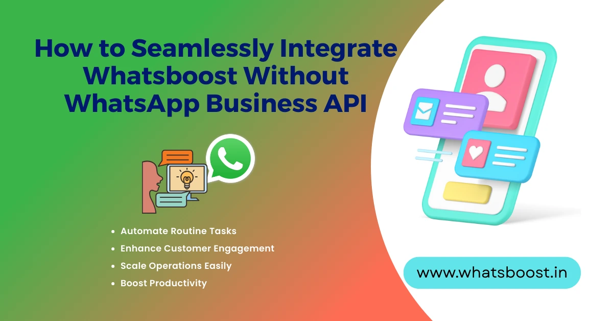 How to Integrate Whatsboost Without WhatsApp Business API | Simplify WhatsApp Messaging