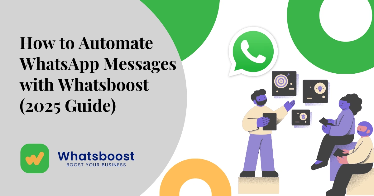 How to Automate WhatsApp Messages with Whatsboost (2025 Guide)