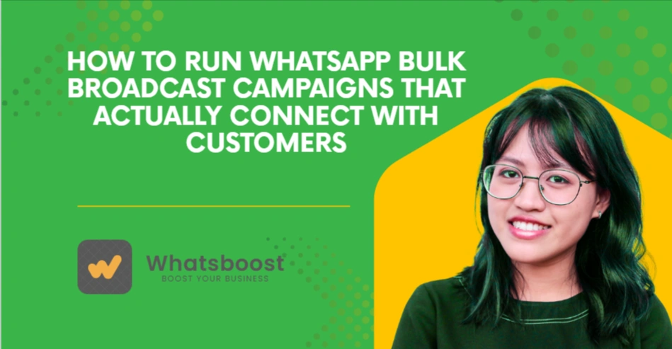 How to Run WhatsApp Bulk Broadcast Campaigns That Actually Connect with Customers
