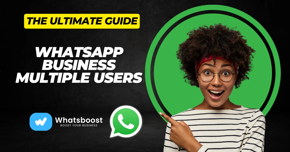 WhatsApp Business Multiple Users: The Ultimate Guide