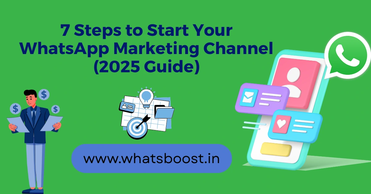 7 Steps to Start Your WhatsApp Marketing Channel (2025 Guide)