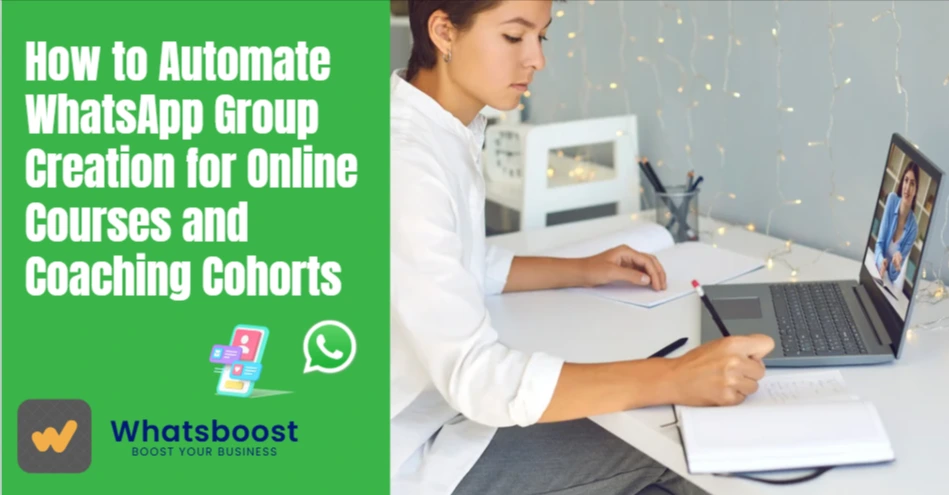 How to Automate WhatsApp Group Creation for Online Courses and Coaching Cohorts