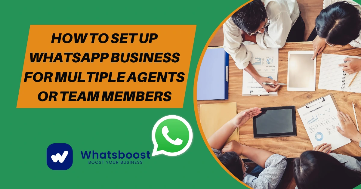 How to Set Up WhatsApp Business for Multiple Agents or Team Members