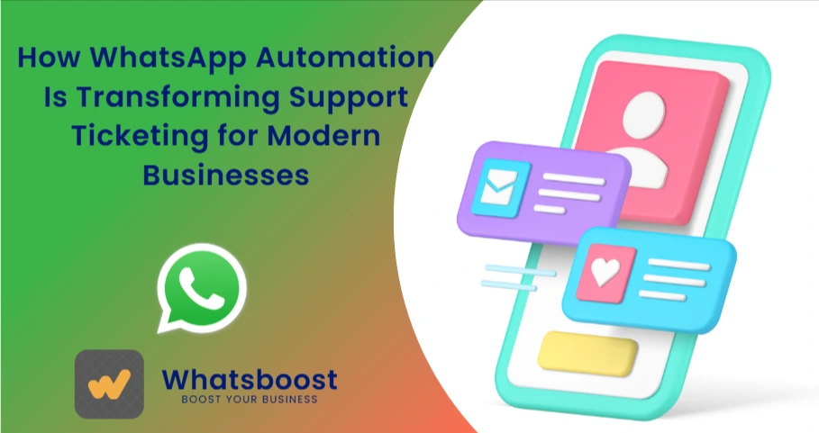 How WhatsApp Automation Is Transforming Support Ticketing for Modern Businesses