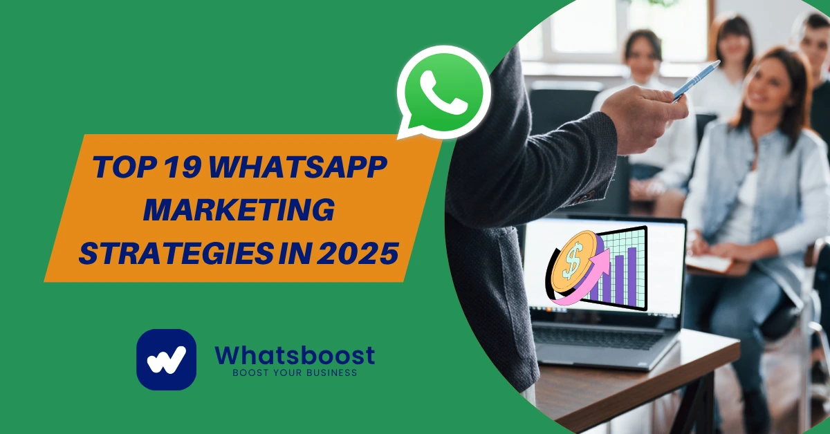 Top 19 WhatsApp Marketing Strategies in 2025