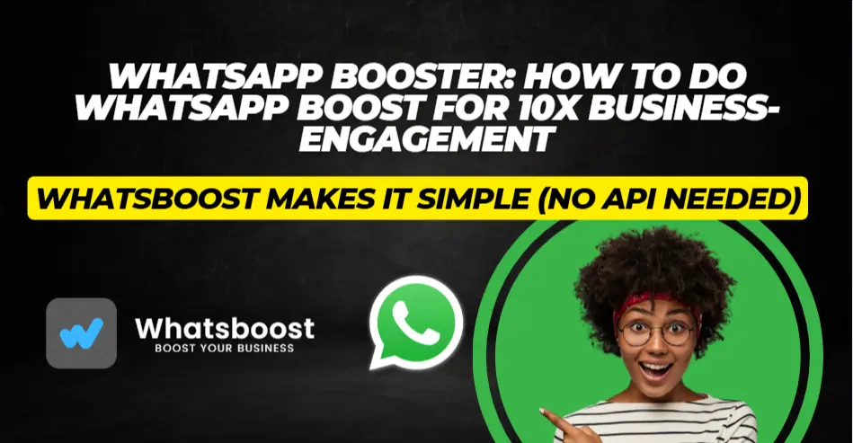 WhatsApp Booster: How to do whatsapp boost for 10x business-engagement