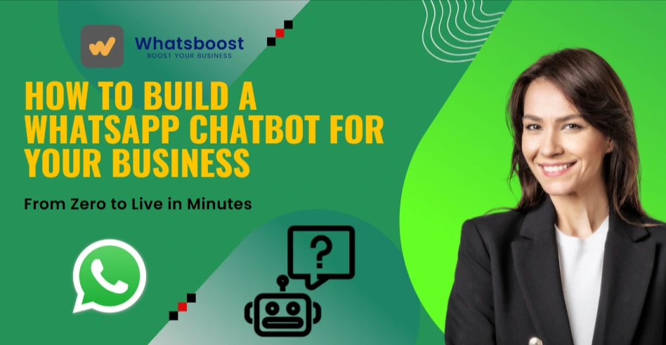 How to Build a WhatsApp Chatbot for Your Business—From Zero to Live in Minutes