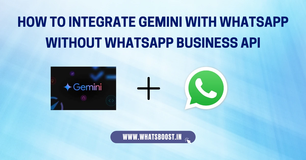 How to Integrate Gemini with WhatsApp Without WhatsApp Business API (2025 Guide)