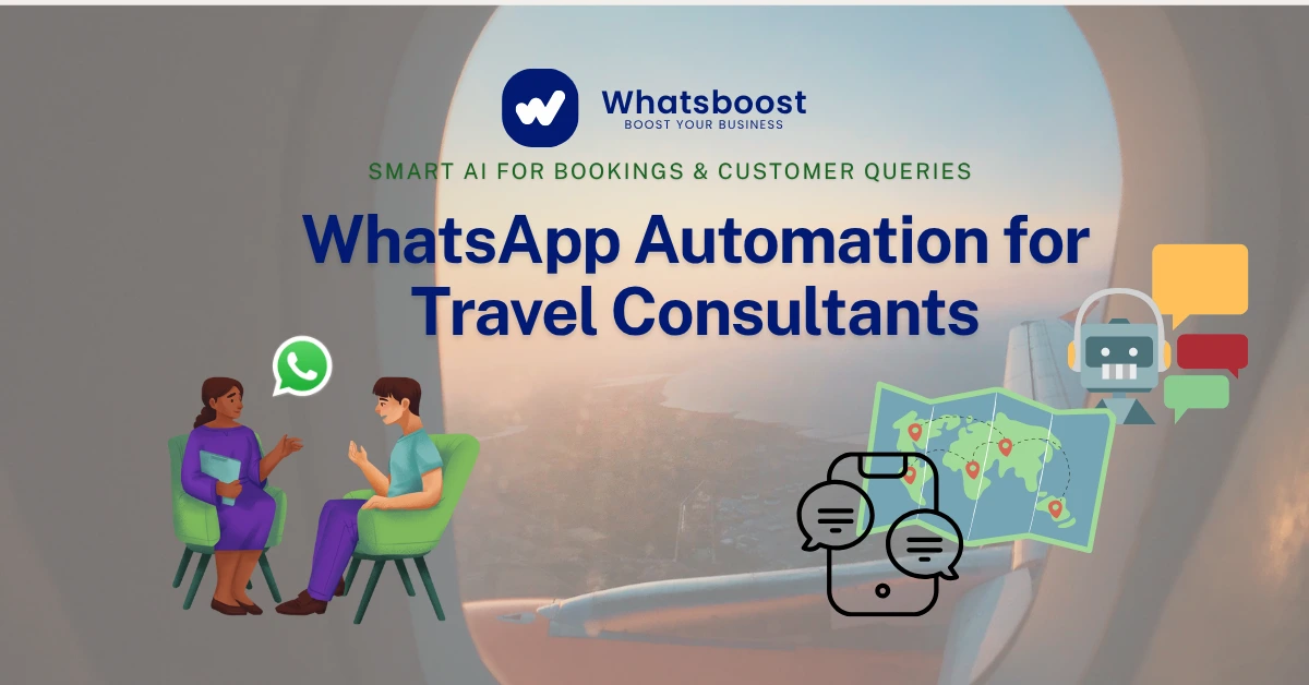WhatsApp Automation for Travel Consultants: Smart AI for Bookings & Customer Queries