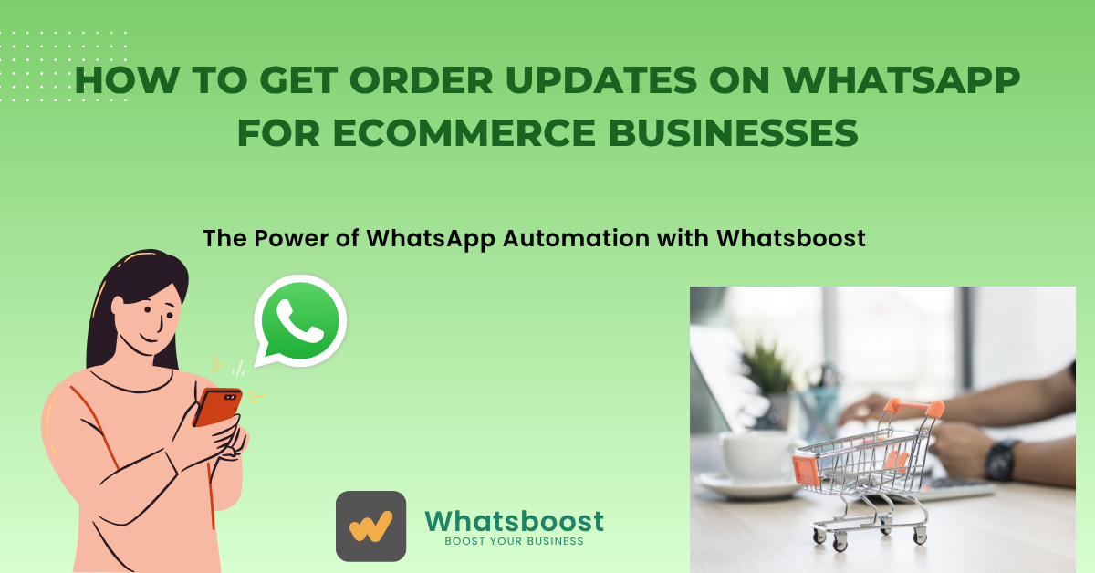 How to Get Order Updates on WhatsApp for eCommerce Businesses — Powered by Whatsboost