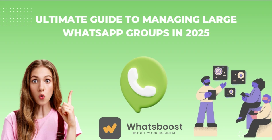 Ultimate Guide to Managing Large WhatsApp Groups in 2025