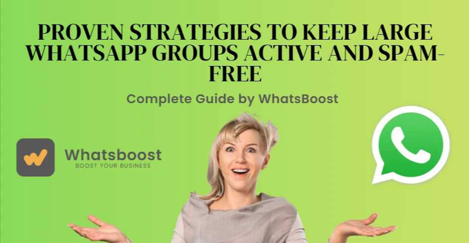 Proven Strategies to Keep Large WhatsApp Groups Active and Spam-Free