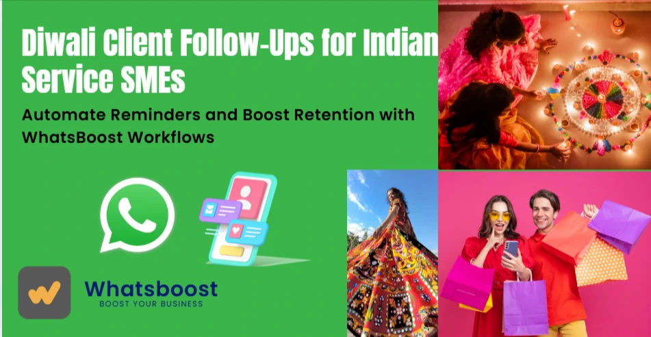 Diwali Client Follow-Ups for Indian Service SMEs: Automate Reminders and Boost Retention with WhatsBoost Workflows