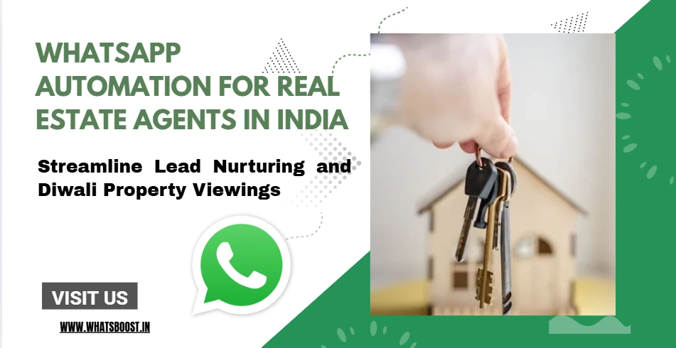 WhatsApp Automation for Real Estate Agents in India: Streamline Lead Nurturing and Diwali Property Viewings