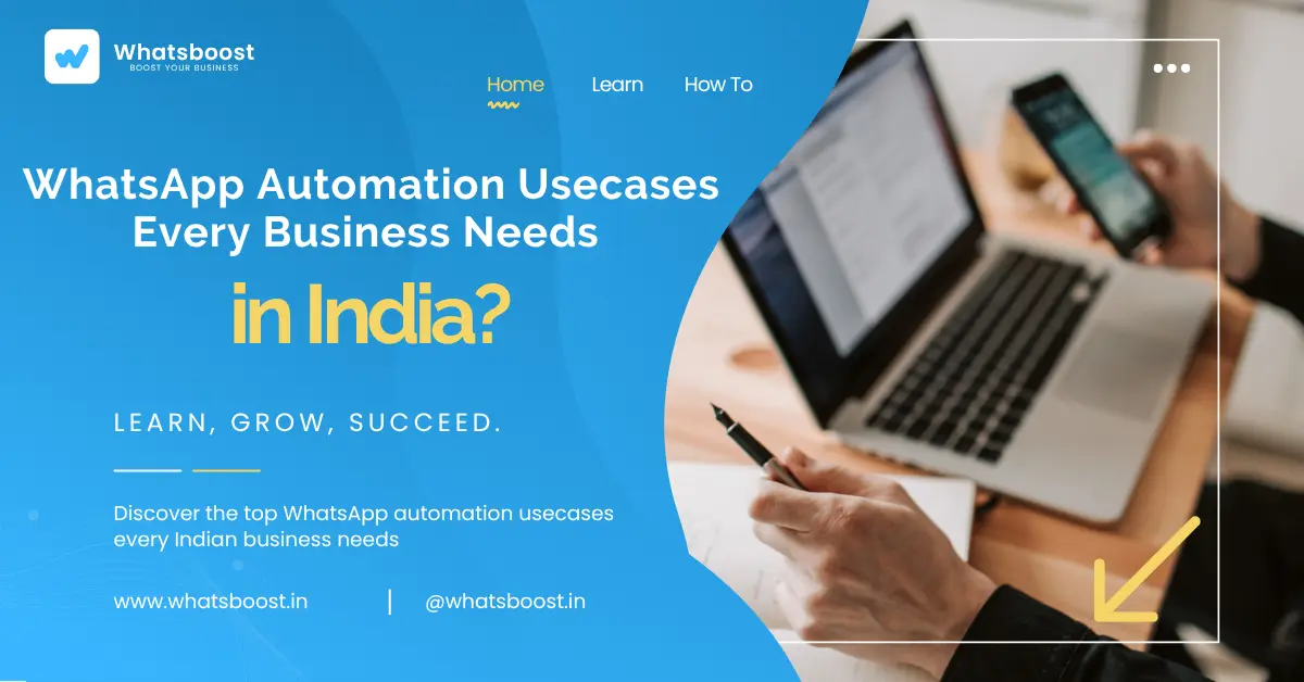 What Are the WhatsApp Automation Usecases Every Business Needs in India? – WhatsBoost Guide