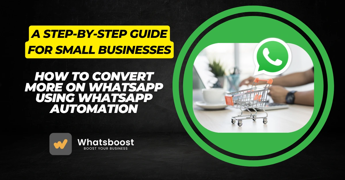 How to Convert More on WhatsApp Using WhatsApp Automation