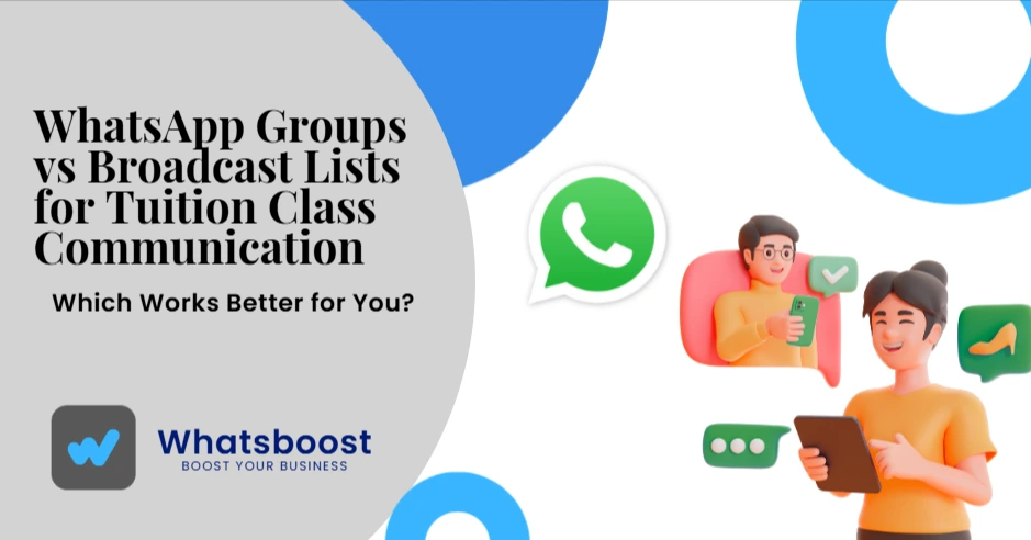 WhatsApp Groups vs Broadcast Lists for Tuition Class Communication — Which Works Better for You?