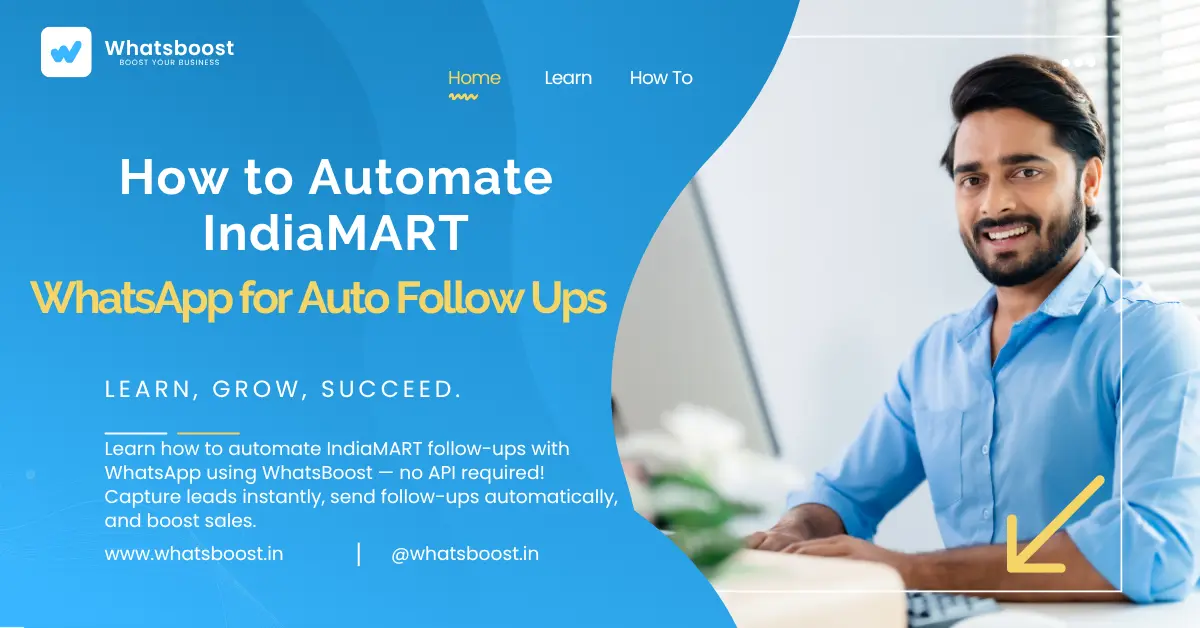 How to Automate IndiaMART with WhatsApp for Auto Follow Ups