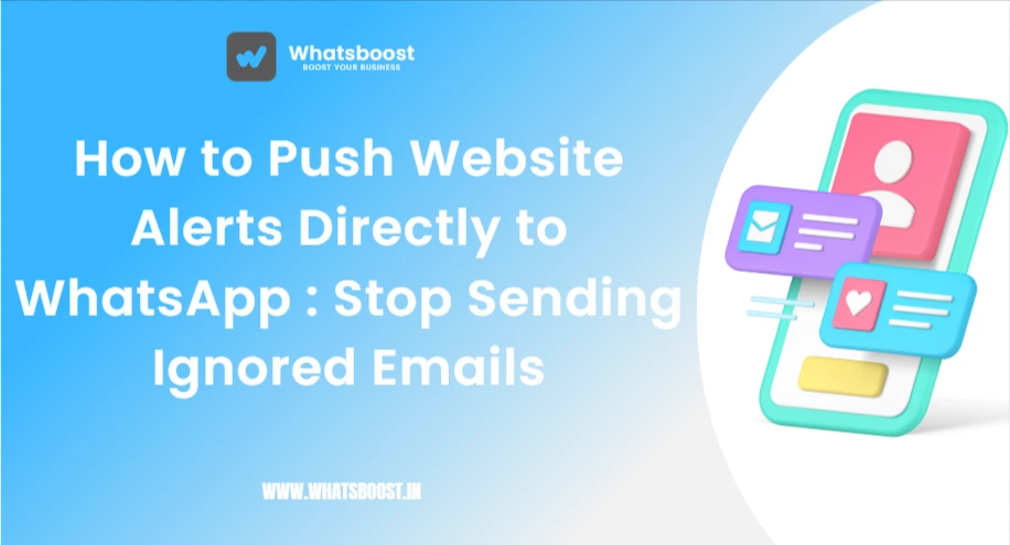 How to Push Website Alerts Directly to WhatsApp : Stop Sending Ignored Emails