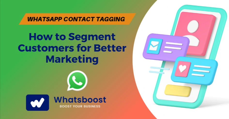 WhatsApp Contact Tagging: How to Segment Customers for Better Marketing