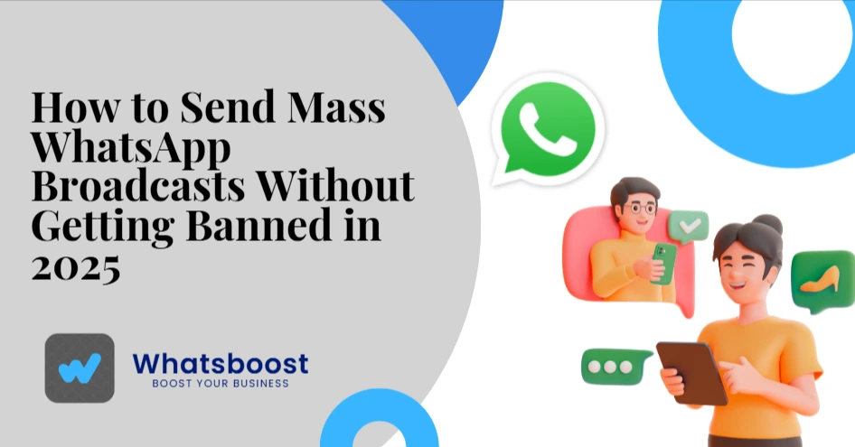 How to Send Mass WhatsApp Broadcasts Without Getting Banned in 2025