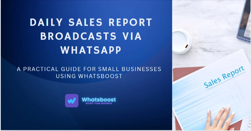Daily Sales Report Broadcasts via WhatsApp: A Practical Guide for Small Businesses Using WhatsBoost