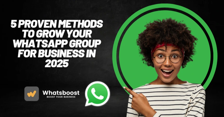 5 Proven Methods to Grow Your WhatsApp Group for Business in 2025