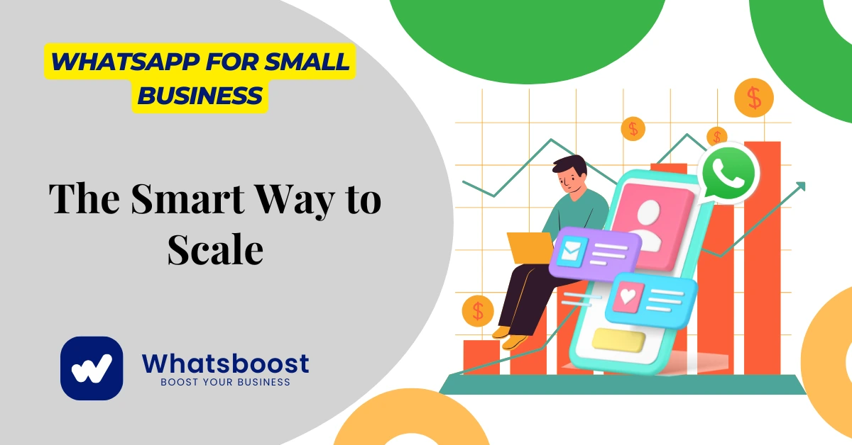 WhatsApp for Small Business: The Smart Way to Scale