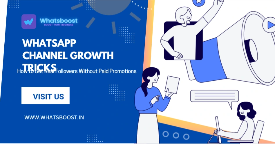 WhatsApp Channel Growth Tricks: How to Get Real Followers Without Paid Promotions