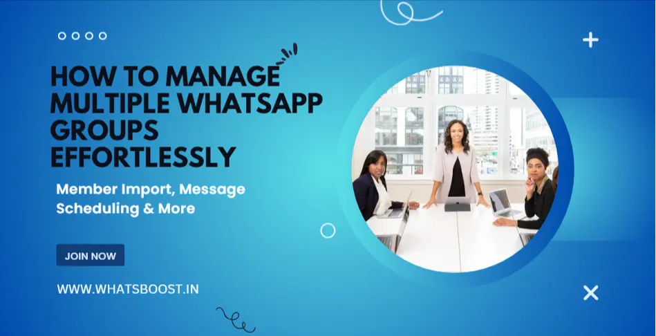 How to Manage Multiple WhatsApp Groups Effortlessly — Member Import, Message Scheduling & More