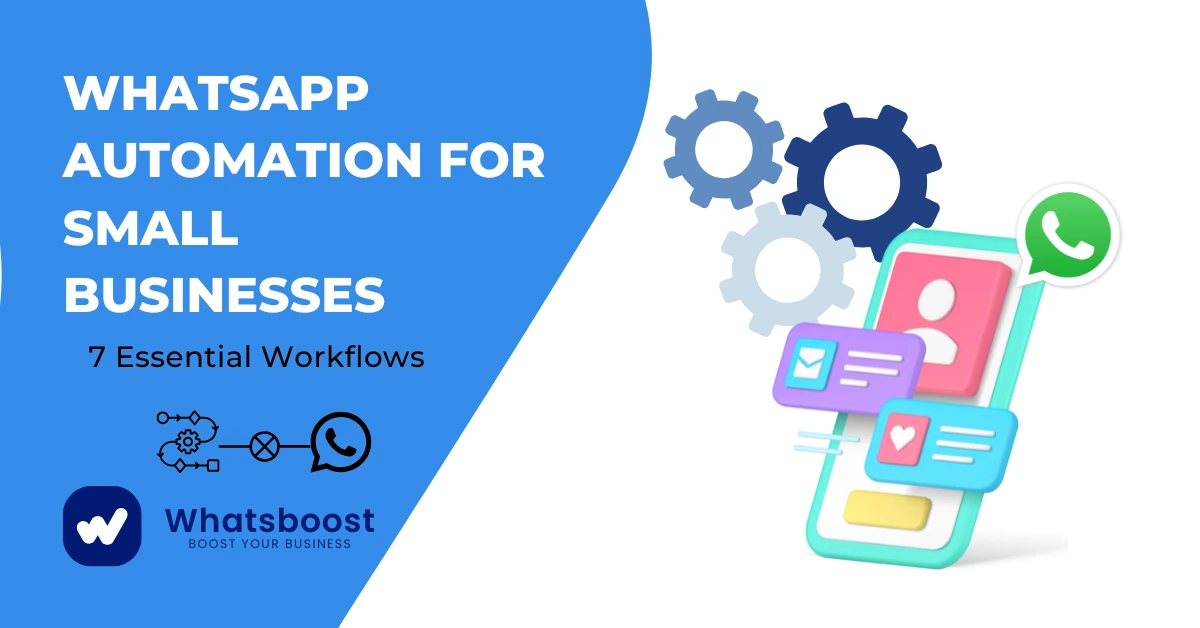 WhatsApp Automation for Small Businesses: 7 Essential Workflows to Scale Smarter